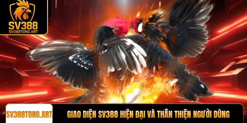 Giao diện SV388 hiện đại và thân thiện người dùng