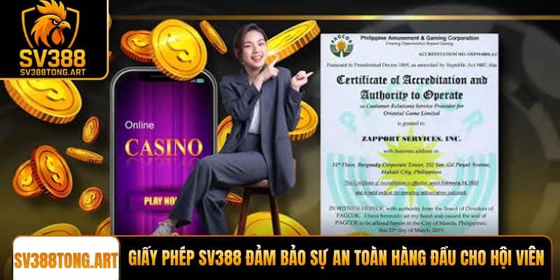 Giấy phép SV388 đảm bảo sự an toàn và uy tín hàng đầu cho hội viên