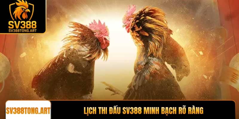 Lịch thi đấu SV388 minh bạch rõ ràng